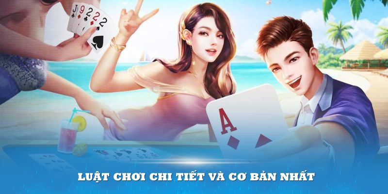 Luật chơi chi tiết và cơ bản nhất trong game Tiến lên